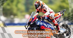 Is Honda Undermining Its MotoGP Riders or Strategizing for the Future?